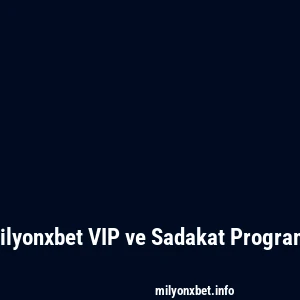 Milyonxbet VIP ve Sadakat Programı