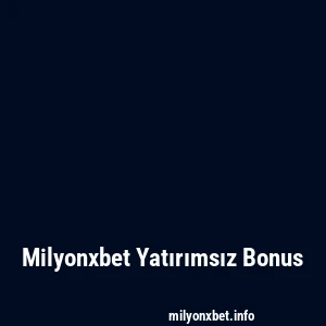 Milyonxbet Yatırımsız Bonus